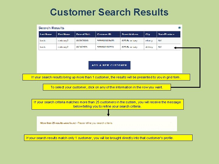 Customer Search Results If your search results bring up more than 1 customer, the