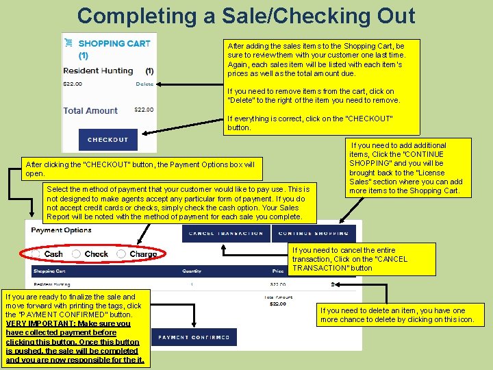 Completing a Sale/Checking Out After adding the sales items to the Shopping Cart, be