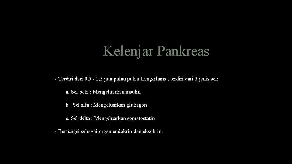 Kelenjar Pankreas - Terdiri dari 0, 5 - 1, 5 juta pulau Langerhans ,