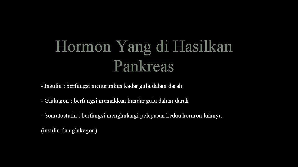 Hormon Yang di Hasilkan Pankreas - Insulin : berfungsi menurunkan kadar gula dalam darah