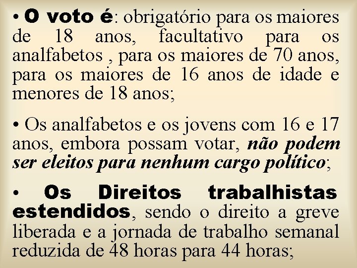  • O voto é: obrigatório para os maiores de 18 anos, facultativo para