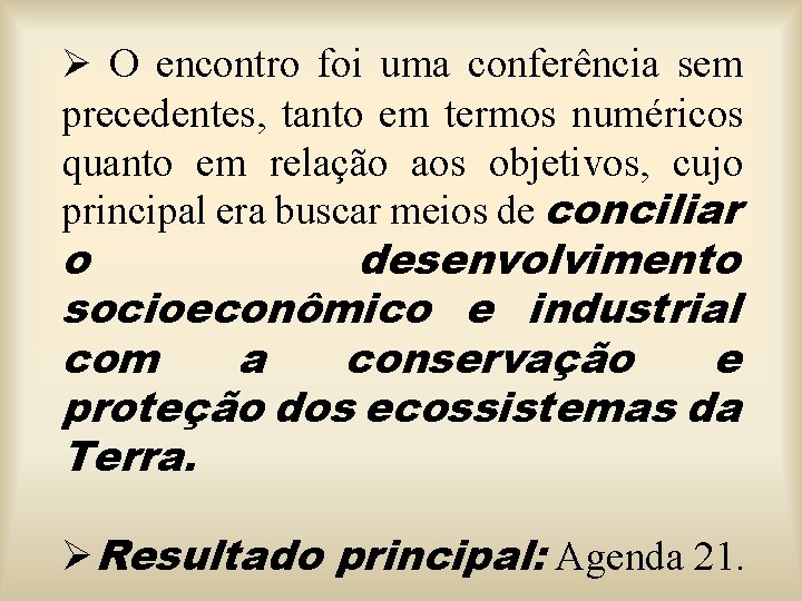 Ø O encontro foi uma conferência sem precedentes, tanto em termos numéricos quanto em