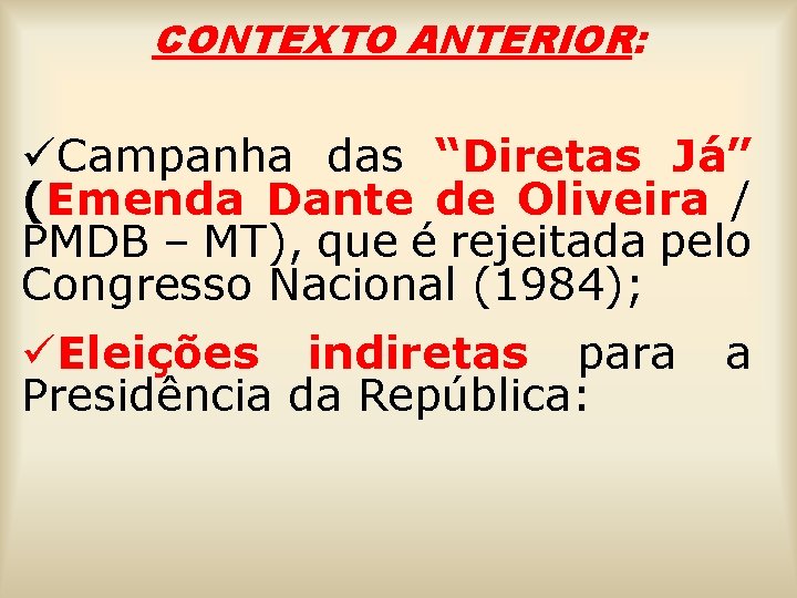 CONTEXTO ANTERIOR: üCampanha das “Diretas Já” (Emenda Dante de Oliveira / PMDB – MT),