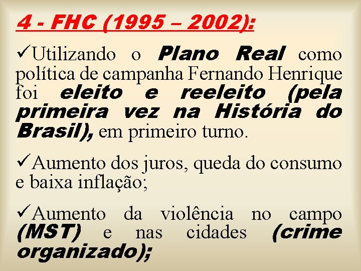 4 - FHC (1995 – 2002): üUtilizando o Plano Real como política de campanha