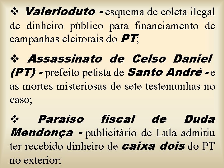 v Valerioduto - esquema de coleta ilegal de dinheiro público para financiamento de campanhas