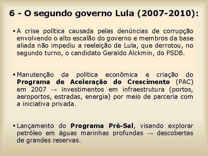 6 - O segundo governo Lula (2007 -2010): § A crise política causada pelas