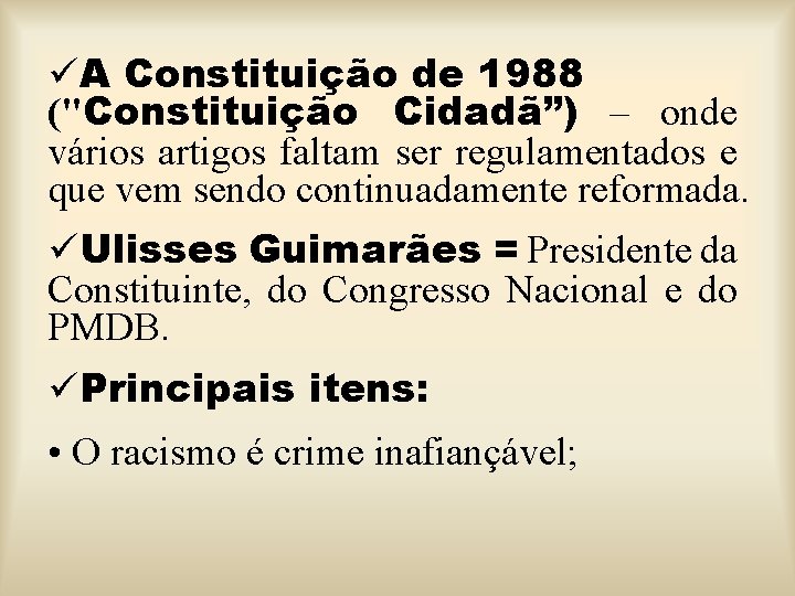 üA Constituição de 1988 ("Constituição Cidadã”) – onde vários artigos faltam ser regulamentados e