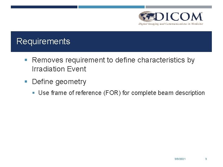 Requirements § Removes requirement to define characteristics by Irradiation Event § Define geometry §