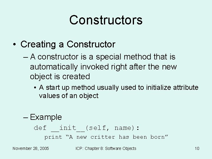 Constructors • Creating a Constructor – A constructor is a special method that is