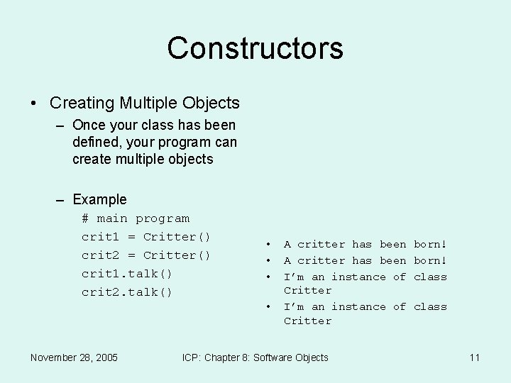 Constructors • Creating Multiple Objects – Once your class has been defined, your program