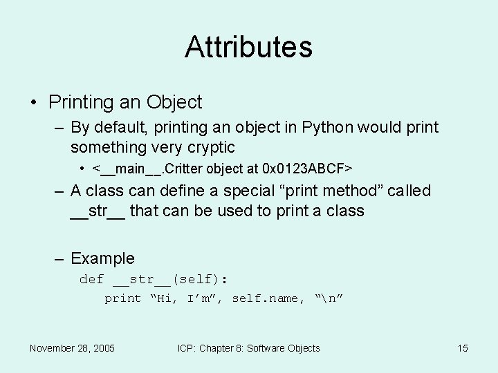 Attributes • Printing an Object – By default, printing an object in Python would