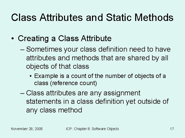 Class Attributes and Static Methods • Creating a Class Attribute – Sometimes your class