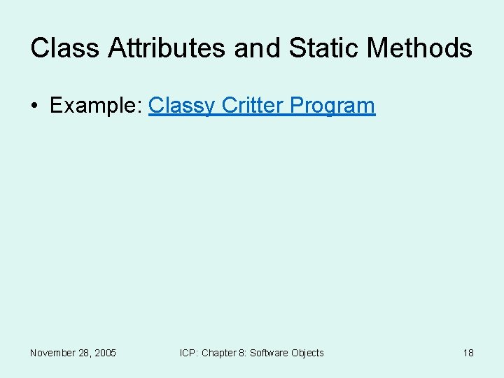 Class Attributes and Static Methods • Example: Classy Critter Program November 28, 2005 ICP: