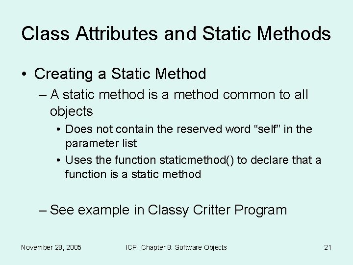 Class Attributes and Static Methods • Creating a Static Method – A static method