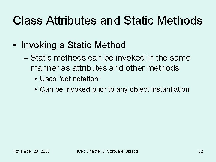Class Attributes and Static Methods • Invoking a Static Method – Static methods can