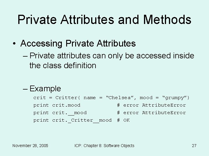 Private Attributes and Methods • Accessing Private Attributes – Private attributes can only be