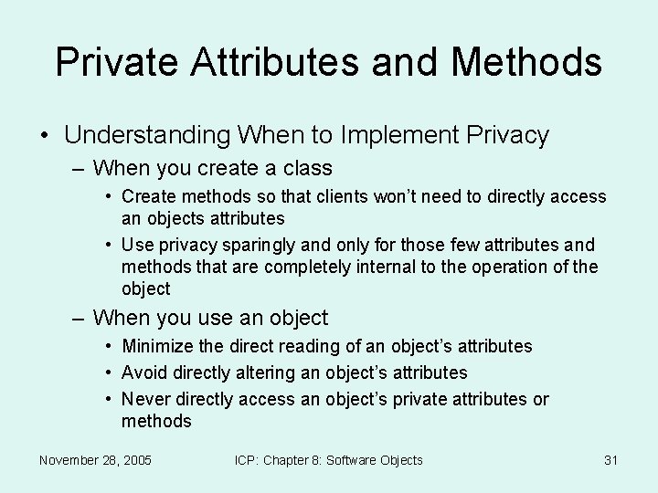 Private Attributes and Methods • Understanding When to Implement Privacy – When you create