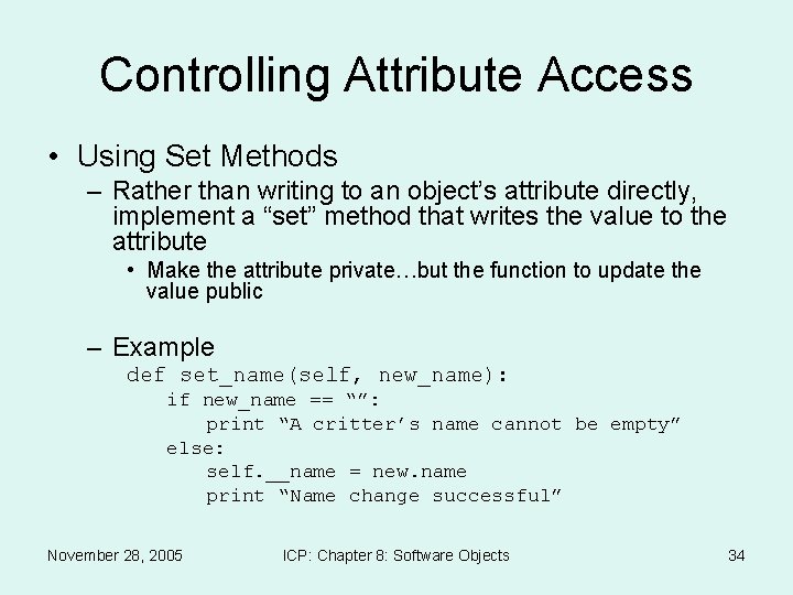 Controlling Attribute Access • Using Set Methods – Rather than writing to an object’s
