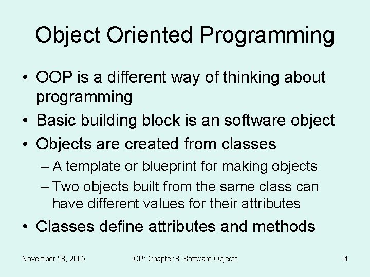 Object Oriented Programming • OOP is a different way of thinking about programming •