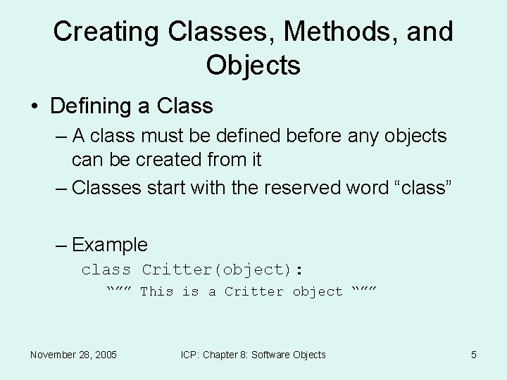 Creating Classes, Methods, and Objects • Defining a Class – A class must be