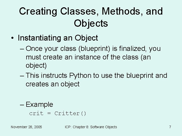 Creating Classes, Methods, and Objects • Instantiating an Object – Once your class (blueprint)
