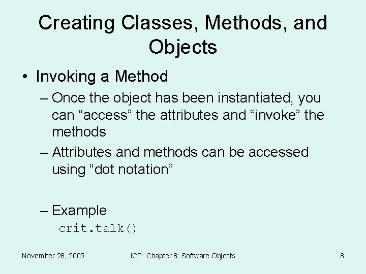 Creating Classes, Methods, and Objects • Invoking a Method – Once the object has