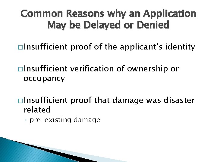 Common Reasons why an Application May be Delayed or Denied � Insufficient proof of