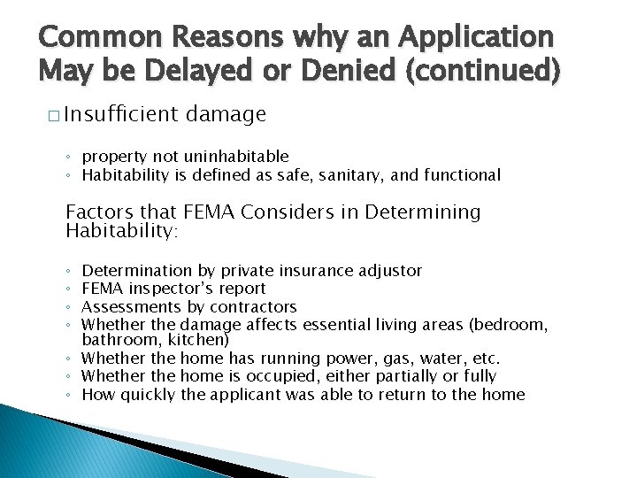 Common Reasons why an Application May be Delayed or Denied (continued) � Insufficient damage