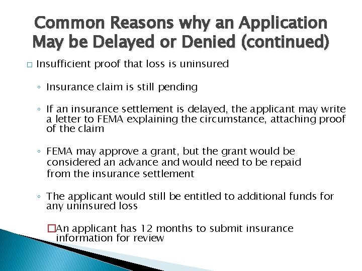 Common Reasons why an Application May be Delayed or Denied (continued) � Insufficient proof
