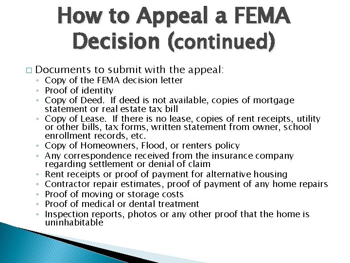 How to Appeal a FEMA Decision (continued) � Documents to submit with the appeal: