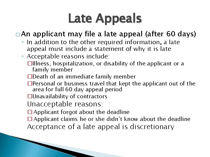 Late Appeals � An applicant may file a late appeal (after 60 days) ◦
