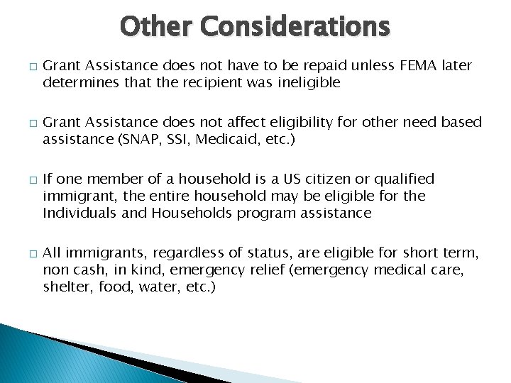 Other Considerations � � Grant Assistance does not have to be repaid unless FEMA