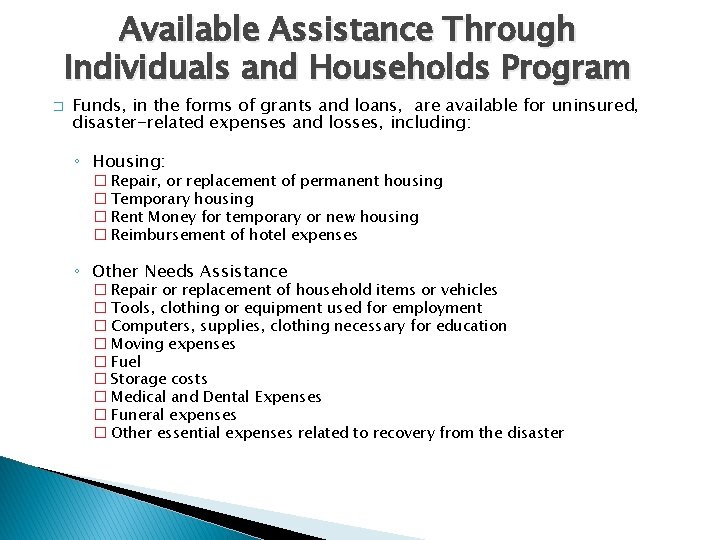 Available Assistance Through Individuals and Households Program � Funds, in the forms of grants