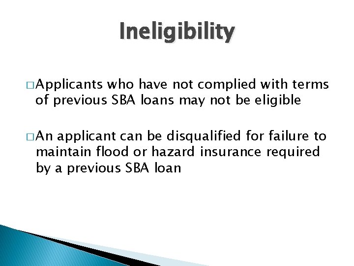 Ineligibility � Applicants who have not complied with terms of previous SBA loans may