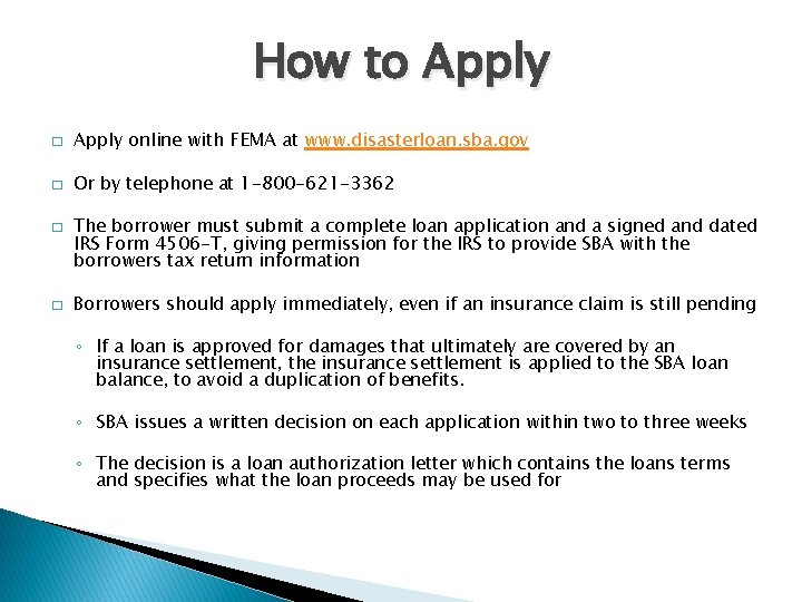 How to Apply � Apply online with FEMA at www. disasterloan. sba. gov �