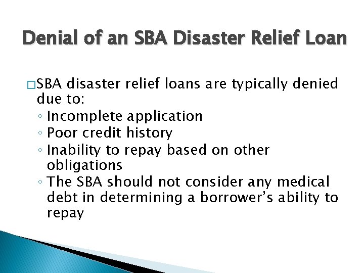 Denial of an SBA Disaster Relief Loan � SBA disaster relief loans are typically