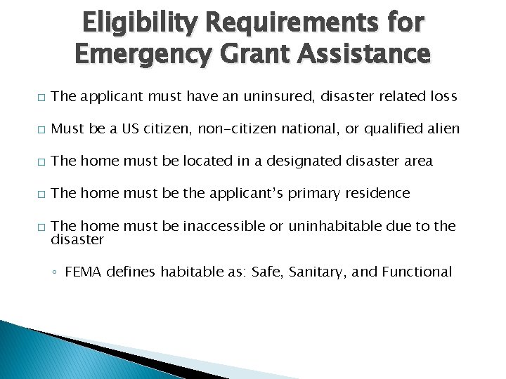 Eligibility Requirements for Emergency Grant Assistance � The applicant must have an uninsured, disaster