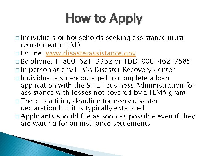 How to Apply � Individuals or households seeking assistance must register with FEMA �