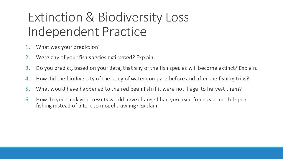 Extinction & Biodiversity Loss Independent Practice 1. What was your prediction? 2. Were any