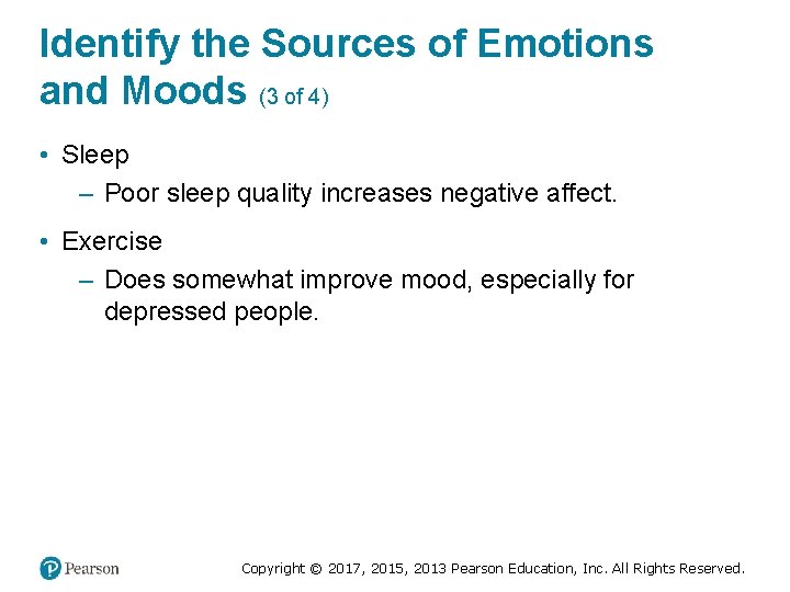 Identify the Sources of Emotions and Moods (3 of 4) • Sleep – Poor