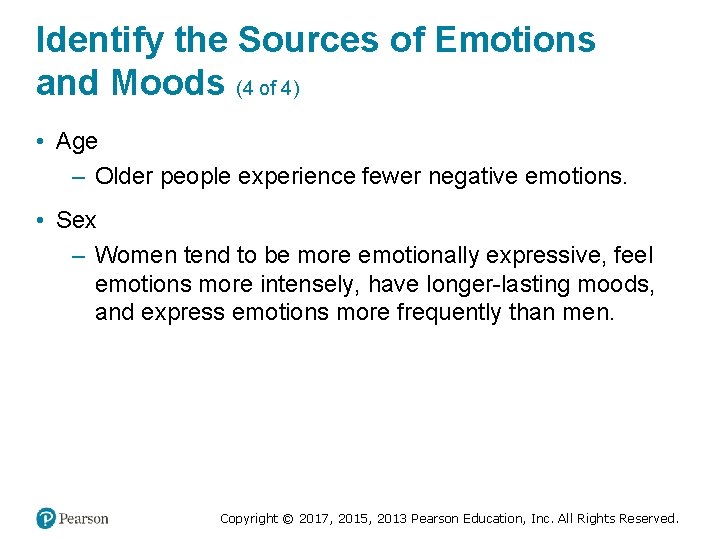 Identify the Sources of Emotions and Moods (4 of 4) • Age – Older
