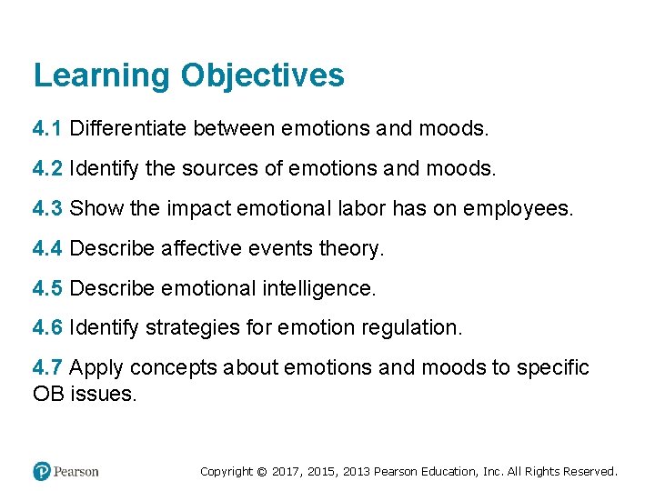 Learning Objectives 4. 1 Differentiate between emotions and moods. 4. 2 Identify the sources