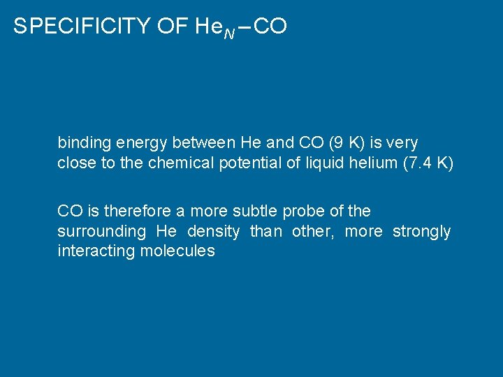 SPECIFICITY OF He. N – CO binding energy between He and CO (9 K)
