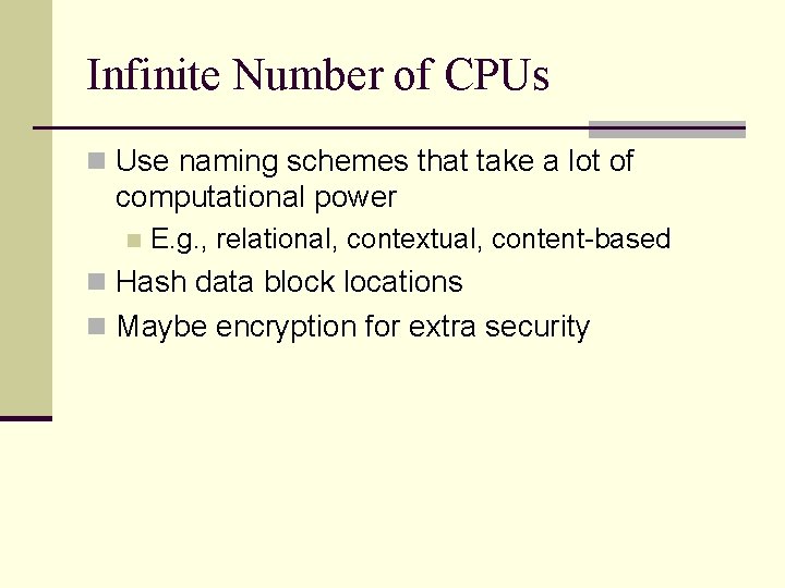 Infinite Number of CPUs n Use naming schemes that take a lot of computational