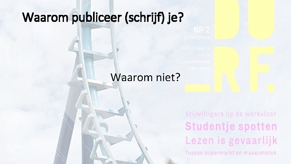 Waarom publiceer (schrijf) je? Waarom niet? 