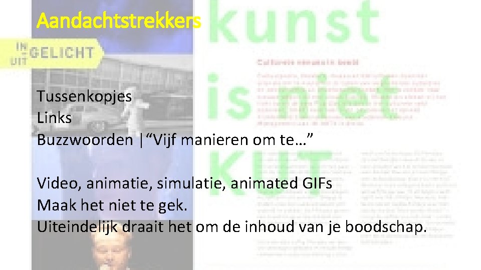 Aandachtstrekkers Tussenkopjes Links Buzzwoorden |“Vijf manieren om te…” Video, animatie, simulatie, animated GIFs Maak