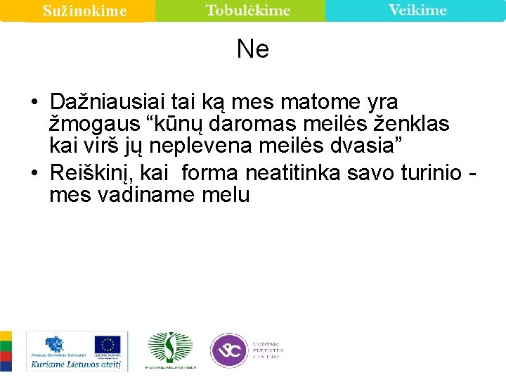 Sužinokime Ne • Dažniausiai tai ką mes matome yra žmogaus “kūnų daromas meilės ženklas