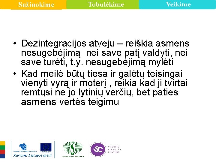 Sužinokime • Dezintegracijos atveju – reiškia asmens nesugebėjimą nei save patį valdyti, nei save