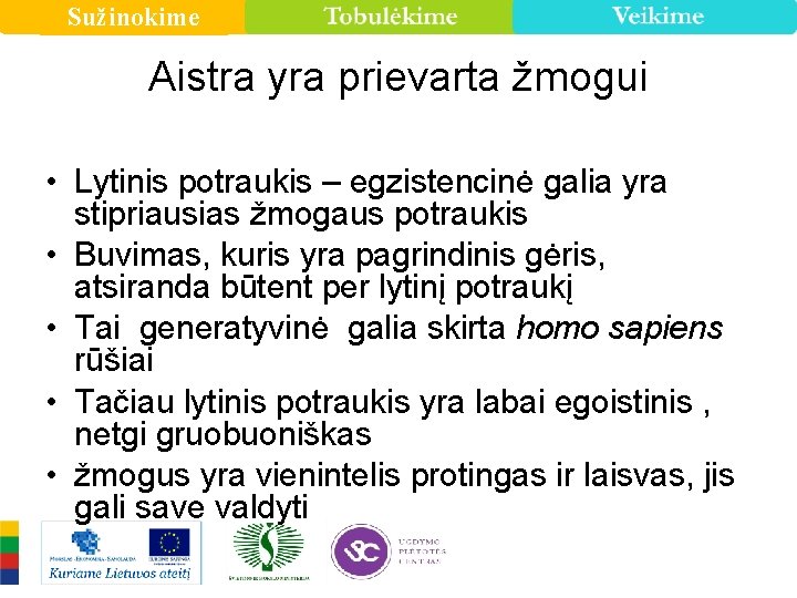Sužinokime Aistra yra prievarta žmogui • Lytinis potraukis – egzistencinė galia yra stipriausias žmogaus