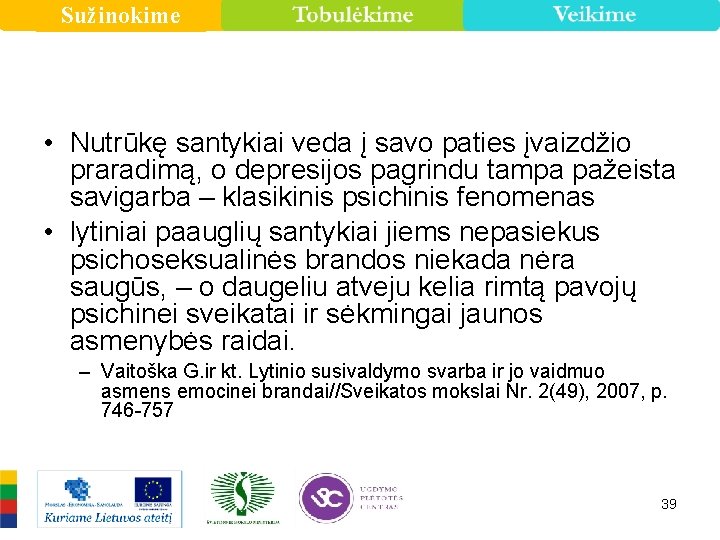 Sužinokime • Nutrūkę santykiai veda į savo paties įvaizdžio praradimą, o depresijos pagrindu tampa